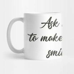Ask me to make you smile Mug